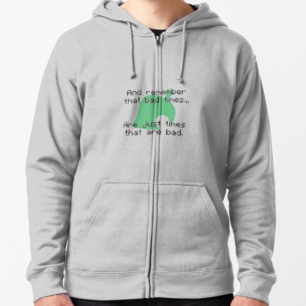 Times That Are Bad Zipped Hoodie