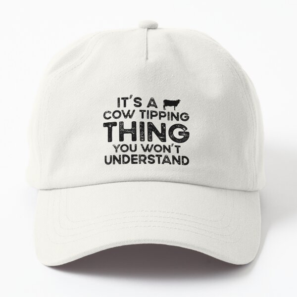 It's a Cow Tipping Thing You Won't understand Dad Hat