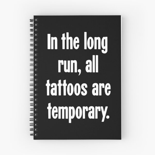 Item preview, In the Long Run, All Tattoos Are Temporary designed and sold by Good-Looking Corpse.