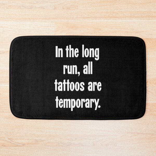 Item preview, In the Long Run, All Tattoos Are Temporary designed and sold by Good-Looking Corpse.