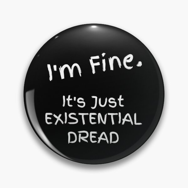 Item preview, I'm Fine, Just Existential Dread designed and sold by apathecary.