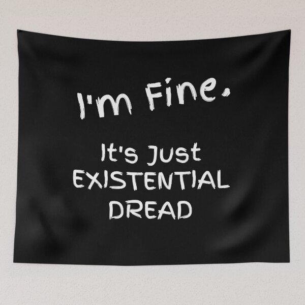 Item preview, I'm Fine, Just Existential Dread designed and sold by apathecary.
