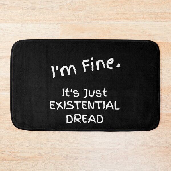 Item preview, I'm Fine, Just Existential Dread designed and sold by apathecary.