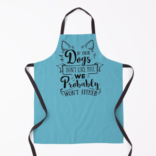 Item preview, If our dogs don't like you we probably won't either designed and sold by SunnyAlloy.