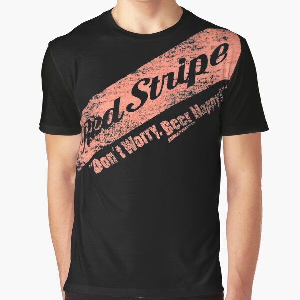 Don't Worry Red Stripe Beer Happy Graphic T-Shirt