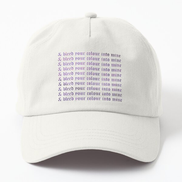 & bleed your colour into mine Dad Hat