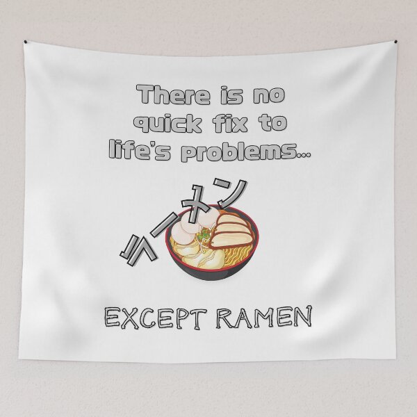 Item preview, There Is No Quick Fix To Life's Problems - Except Ramen designed and sold by Kahume.