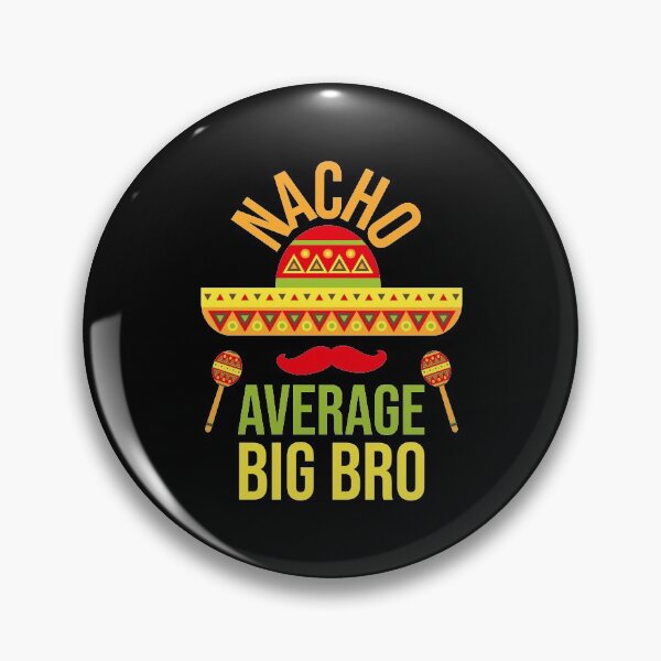 Item preview, Nacho Average Big Bro designed and sold by CreativaArt-.