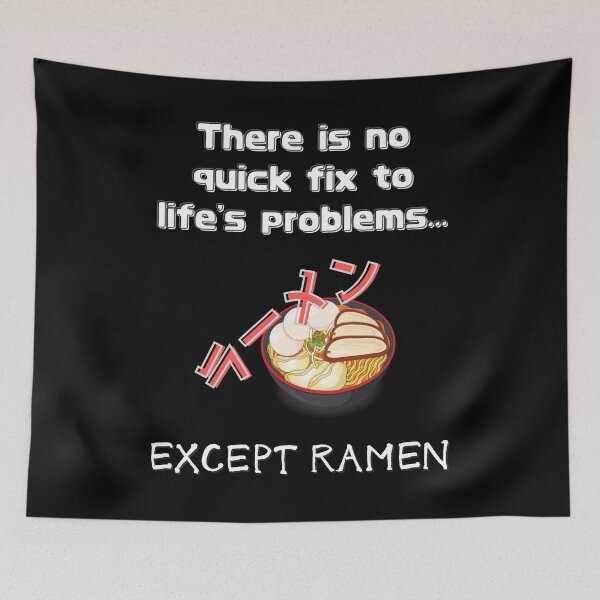 Item preview, There Is No Quick Fix To Life's Problems - Except Ramen designed and sold by Kahume.
