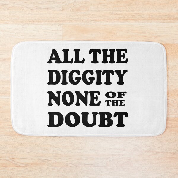 Item preview, all the diggity none of the doubt designed and sold by UrahGo.