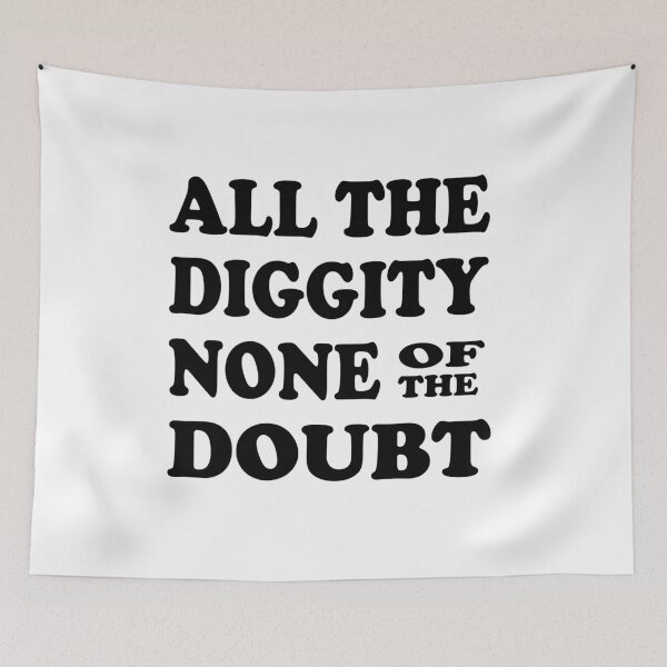 Item preview, all the diggity none of the doubt designed and sold by UrahGo.