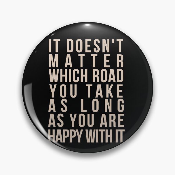 Item preview, Words are Powerful-It Doesn't Matter Which Road You Take As Long As You Are Happy With It designed and sold by DiensDesign.