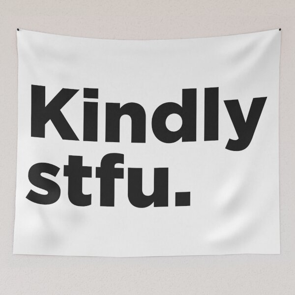 Item preview, Kindly STFU. designed and sold by Memefy.