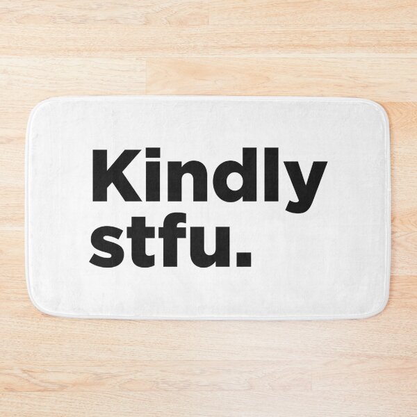 Item preview, Kindly STFU. designed and sold by Memefy.