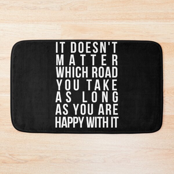 Item preview,  Inspiration Quotes Quotes-It Doesn't Matter Which Road You Take As Long As You Are Happy With It designed and sold by DiensDesign.