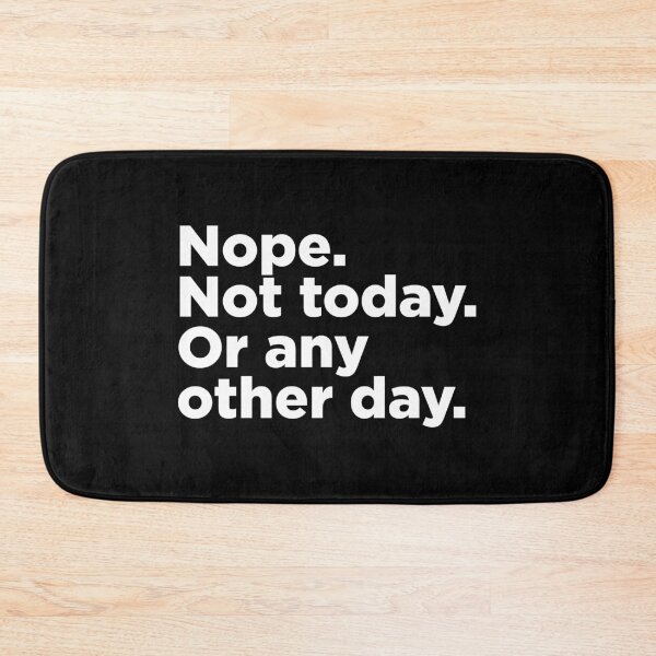 Item preview, Nope. Not Today. 2 designed and sold by Memefy.
