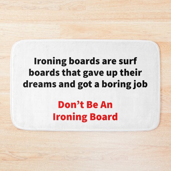 Item preview, Don't Be An Ironing Board designed and sold by MrsPeterson2021.