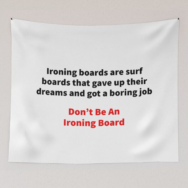 Item preview, Don't Be An Ironing Board designed and sold by MrsPeterson2021.