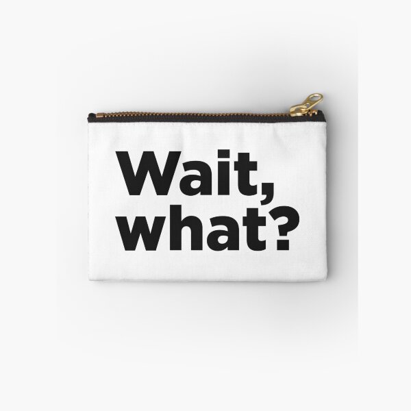 Item preview, Wait, What? designed and sold by Memefy.