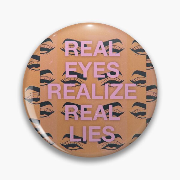 Item preview, Real Eyes Realize Real Lies designed and sold by Trendyclubshop.