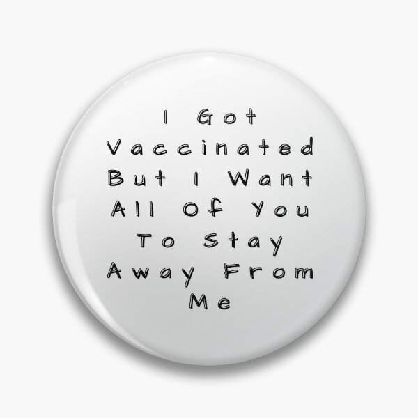 Item preview, I Got Vaccinated But I Want All Of You To Stay Away From Me designed and sold by SenGift.