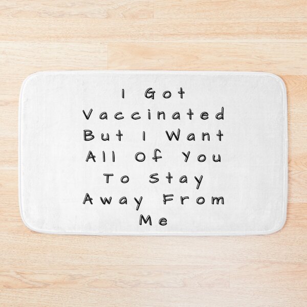 Item preview, I Got Vaccinated But I Want All Of You To Stay Away From Me designed and sold by SenGift.