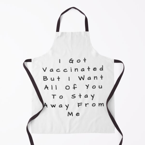 Item preview, I Got Vaccinated But I Want All Of You To Stay Away From Me designed and sold by SenGift.