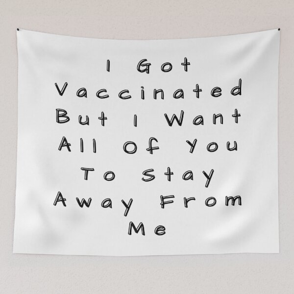 Item preview, I Got Vaccinated But I Want All Of You To Stay Away From Me designed and sold by SenGift.
