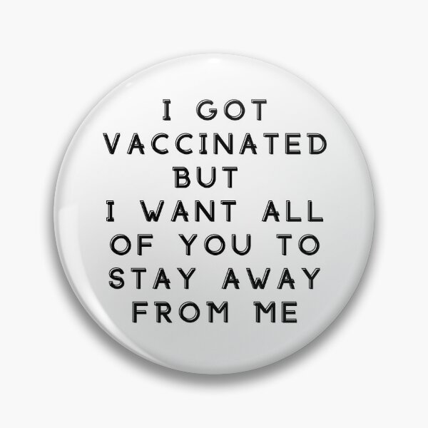 Item preview, I Got Vaccinated But I Want All Of You To Stay Away From Me designed and sold by SenGift.