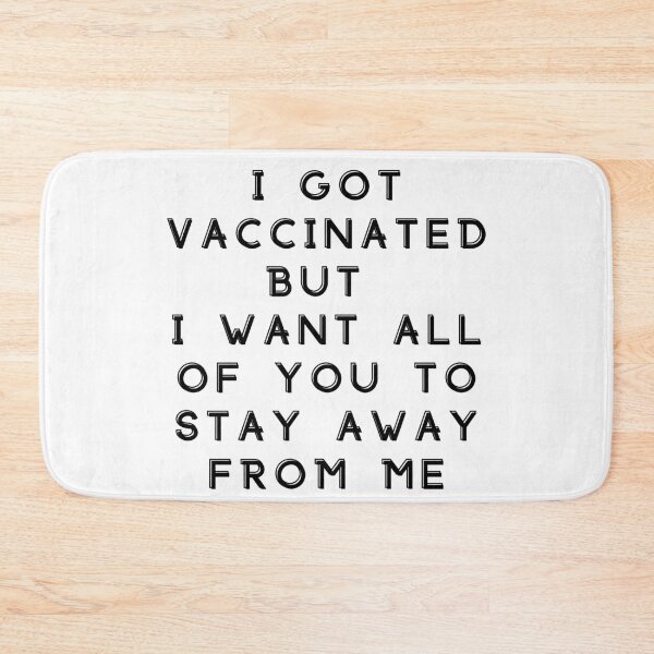 Item preview, I Got Vaccinated But I Want All Of You To Stay Away From Me designed and sold by SenGift.