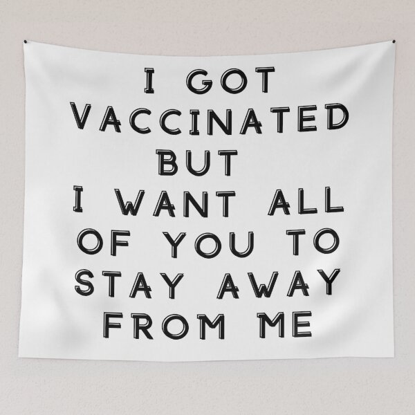 Item preview, I Got Vaccinated But I Want All Of You To Stay Away From Me designed and sold by SenGift.