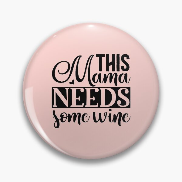 Item preview, This Mama Needs Some Wine- A Quote for a lovely mother designed and sold by Dionisio2020.