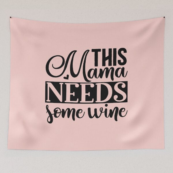 Item preview, This Mama Needs Some Wine- A Quote for a lovely mother designed and sold by Dionisio2020.