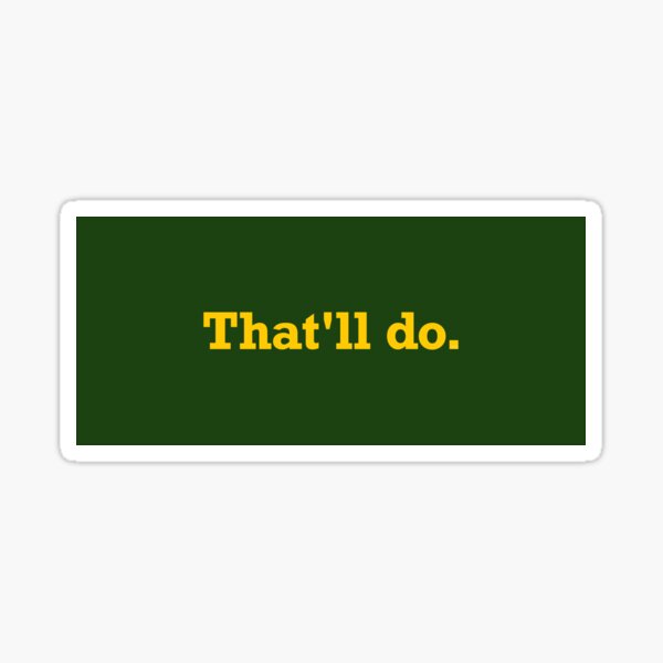 When Yorkshire Folk Say That'll Do Sticker