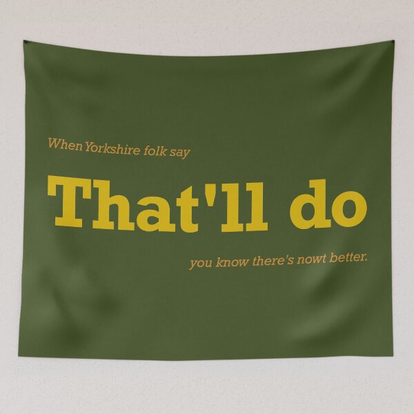 Item preview, When Yorkshire Folk Say That'll Do designed and sold by Yorkshire Stuff.