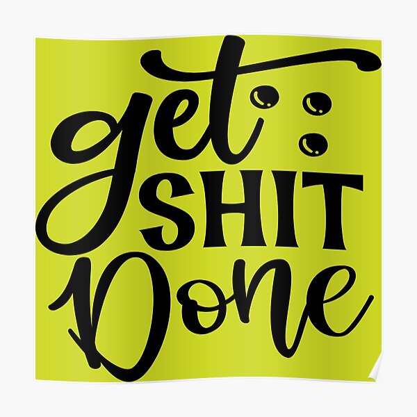 get-shit-done-motivational-saying-for-hard-work-poster-by