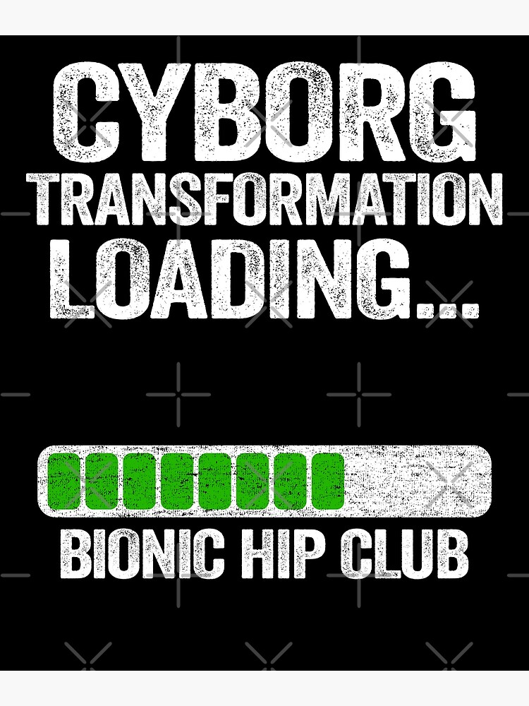 Cyborg Transformation Bionic Hip Club Hip Replacement Surgery Poster By Stronzi Redbubble 1154