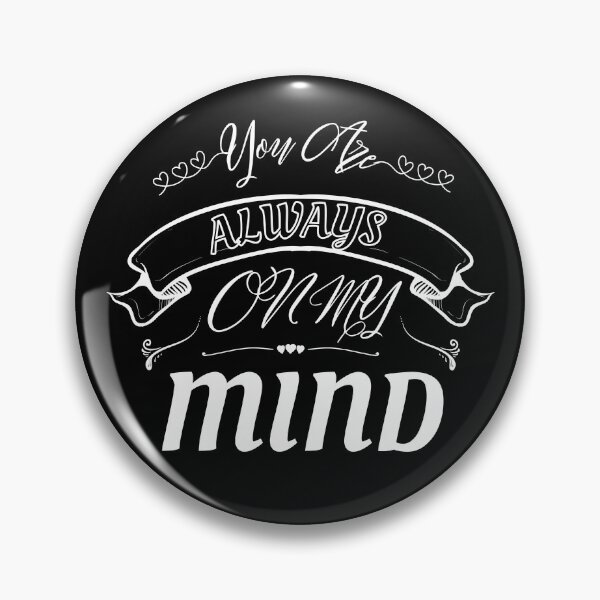 Item preview, You Are Always On My Mind designed and sold by WordArtDesign.