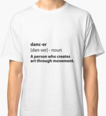 Dancer Definition Classic T-Shirt