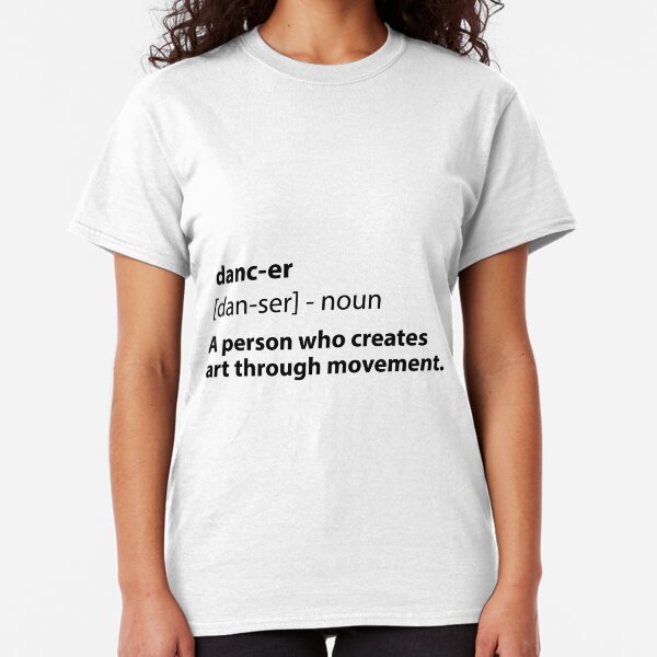 Dancer Definition Classic T-Shirt