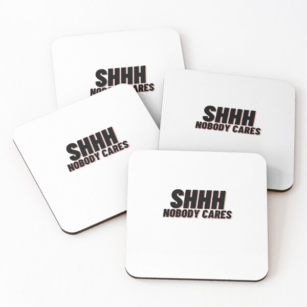 Item preview, Shhh Nobody Cares designed and sold by Cubezz.