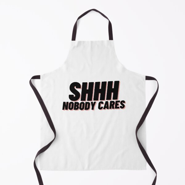 Item preview, Shhh Nobody Cares designed and sold by Cubezz.