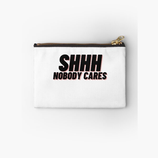 Item preview, Shhh Nobody Cares designed and sold by Cubezz.