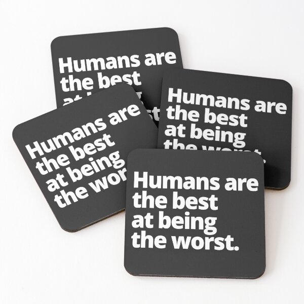 Item preview, Humans are the best at being the worst. designed and sold by WittyChest.