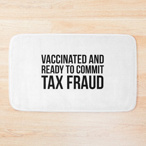 Item preview, Vaccinated And Ready to Commit Tax Fraud designed and sold by PGPshop.