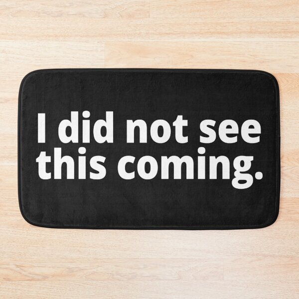 Item preview, I did not see this coming designed and sold by WittyChest.