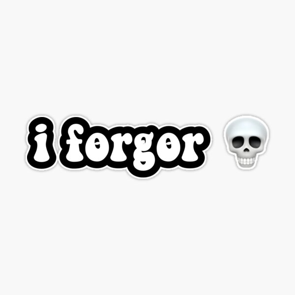 i forgor Sticker for Sale by itsacruelsummer