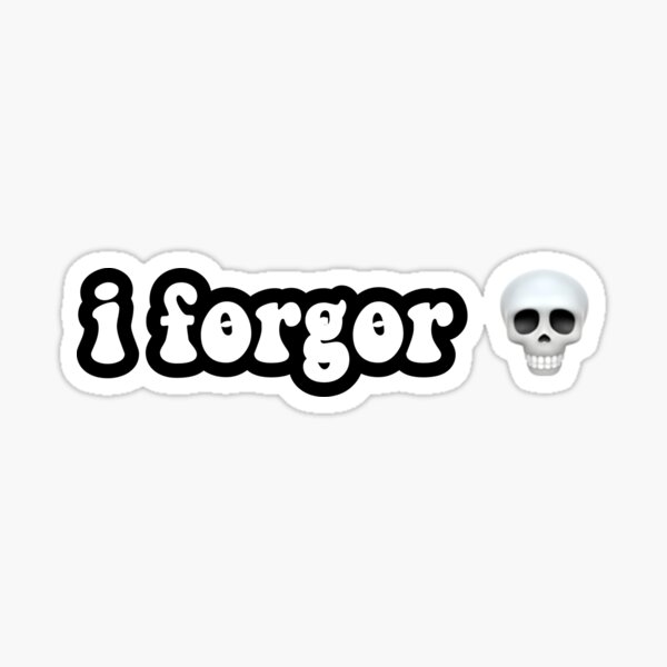 I Forgor Meme Gifts & Merchandise for Sale