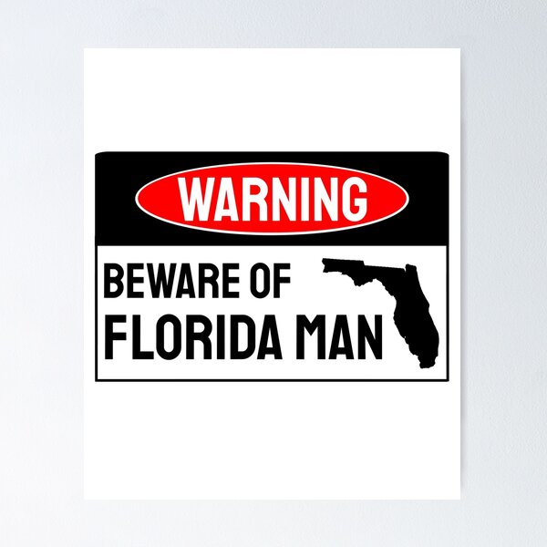 Beware Of Florida Man Beware Of Florida Man