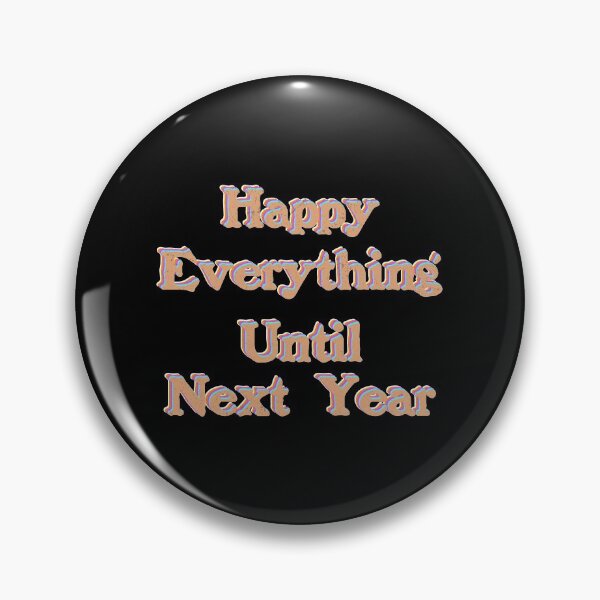 Item preview, Happy Everything Until Next Year  designed and sold by franktact.